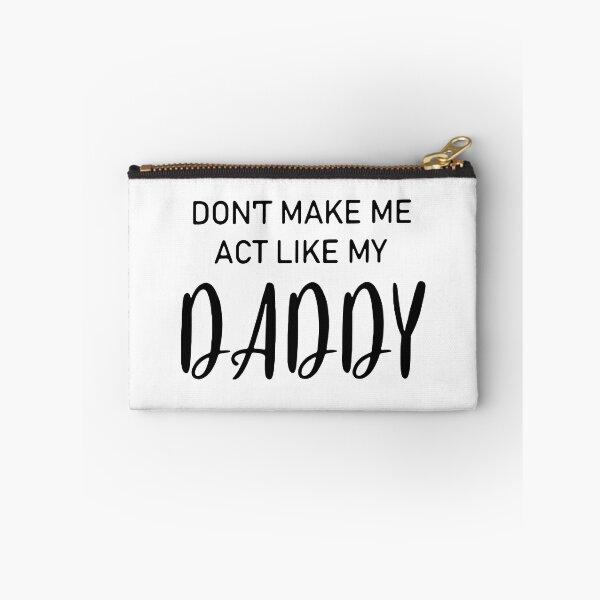 Item preview, DON'T MAKE ME ACT LIKE MY DADDY designed and sold by davidcocatch.