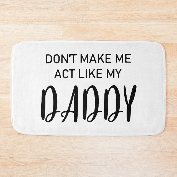 Item preview, DON'T MAKE ME ACT LIKE MY DADDY designed and sold by davidcocatch.