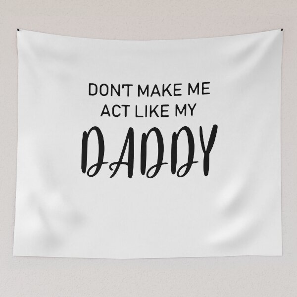 Item preview, DON'T MAKE ME ACT LIKE MY DADDY designed and sold by davidcocatch.