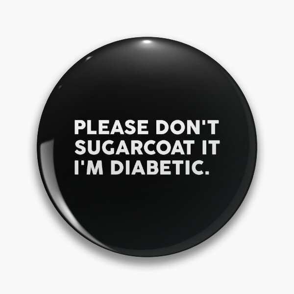 Item preview, Please Don't Sugarcoat It I'm Diabetic designed and sold by T-shirt For You.