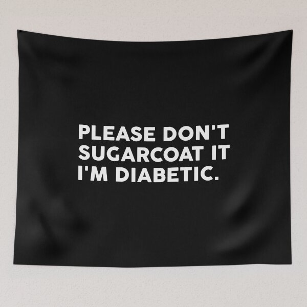 Item preview, Please Don't Sugarcoat It I'm Diabetic designed and sold by T-shirt For You.