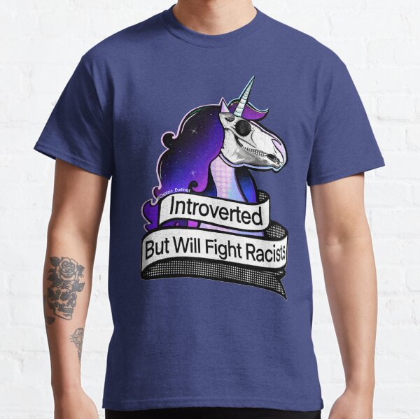 Introverted But Will Fight Racists Classic T-Shirt