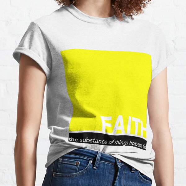 Faith - The substance of things hoped for - bold design Classic T-Shirt