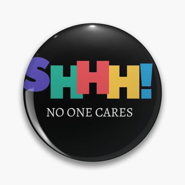 Item preview, shh no one cares designed and sold by Vesti Mentum.