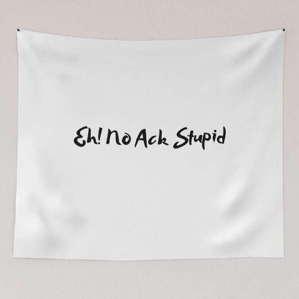 Item preview, Eh! No Ack Stupid Hawaiian Island Style Quote designed and sold by PlanetPono.
