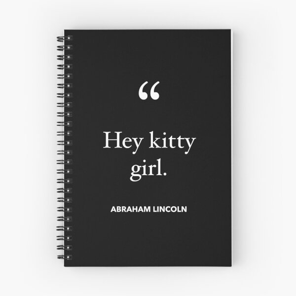 Item preview, Hey Kitty Girl - Abraham Lincoln designed and sold by TwistedWords.