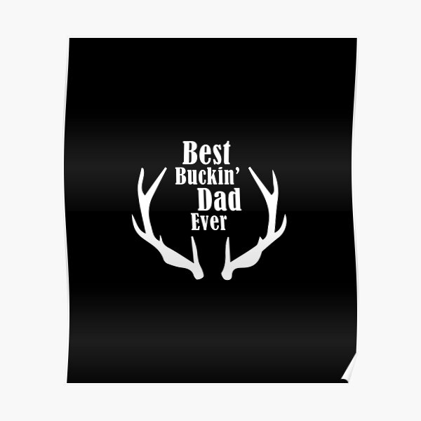 Best Buckin' Dad Ever T-Shirt - Funny Mens Papa Grandpa Hunting Gift Shirt - vintage Deer Hunter Dad TShirt for Father's Day Poster