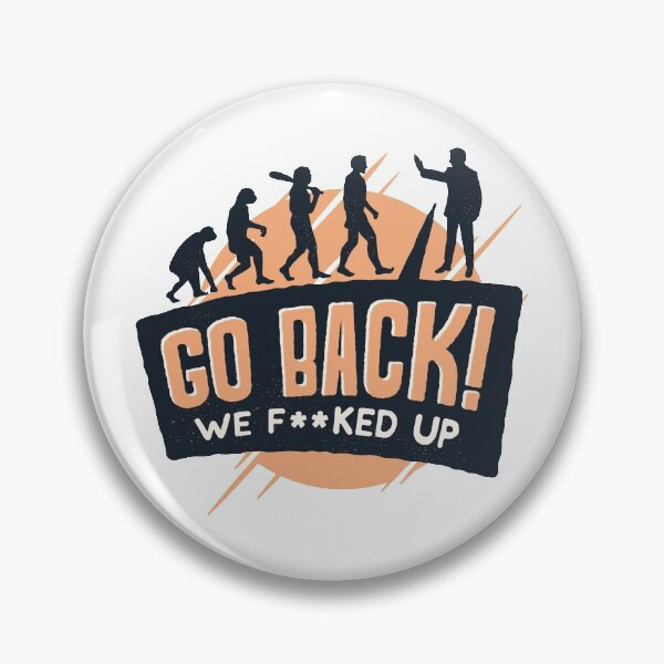 Item preview, Go Back we F ** ked up designed and sold by Innsbrucker.