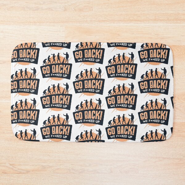 Item preview, Go Back we F ** ked up designed and sold by Innsbrucker.
