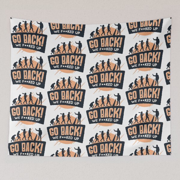 Item preview, Go Back we F ** ked up designed and sold by Innsbrucker.