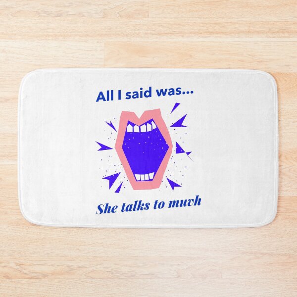 Item preview, All I said  Was she talks to much! designed and sold by Got-Ya-Bak.