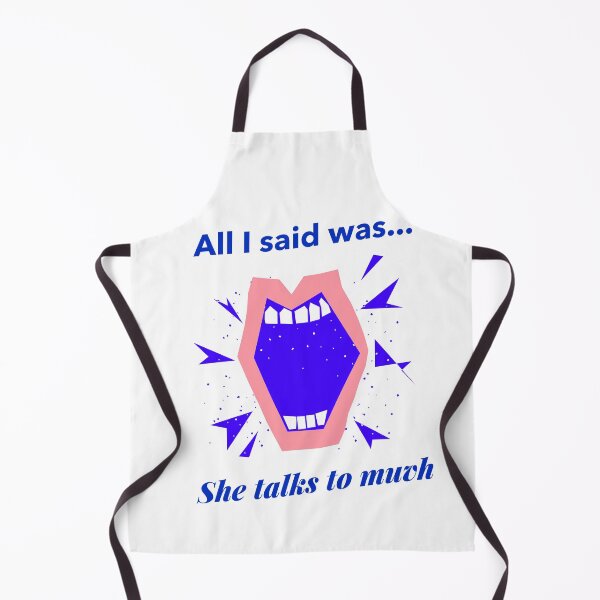 Item preview, All I said Was she talks to much! designed and sold by Got-Ya-Bak.