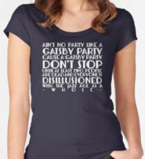 Ain't No Party Like A Gatsby Party Fitted Scoop T-Shirt