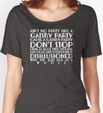 Ain't No Party Like A Gatsby Party Women's Relaxed Fit T-Shirt