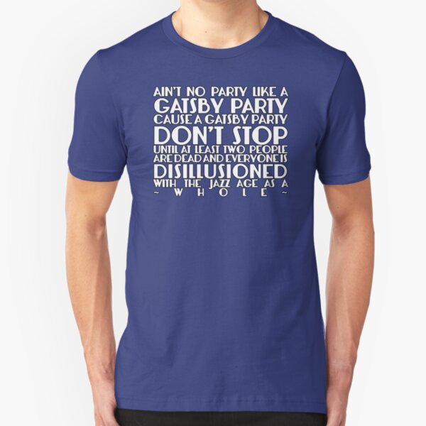 Ain't No Party Like A Gatsby Party Slim Fit T-Shirt