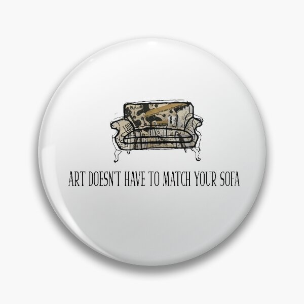 Item preview, Art Doesn't Have to Match Your Sofa designed and sold by KellySchaub.