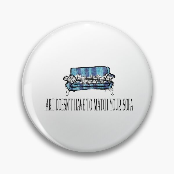 Item preview, Art Doesn't Have to Match Your Sofa designed and sold by KellySchaub.