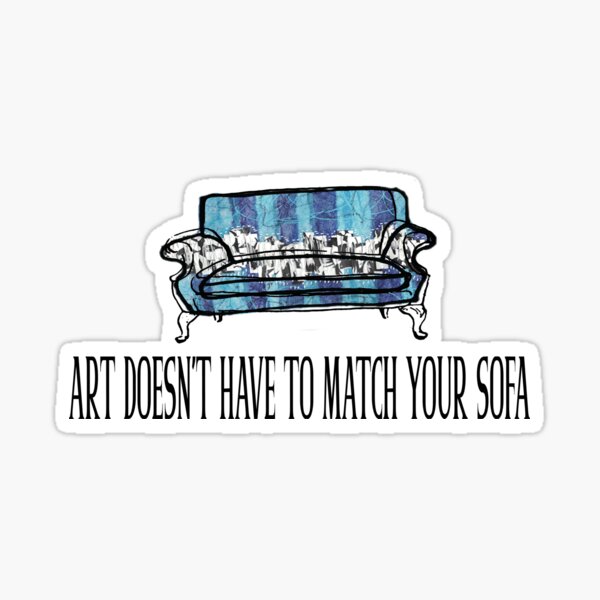 Artikel-Vorschau von Kunst muss nicht zu Ihrem Sofa passen, designt und verkauft von KellySchaub.