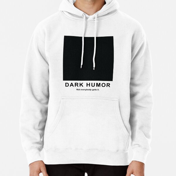 Dark cheap humor hoodies