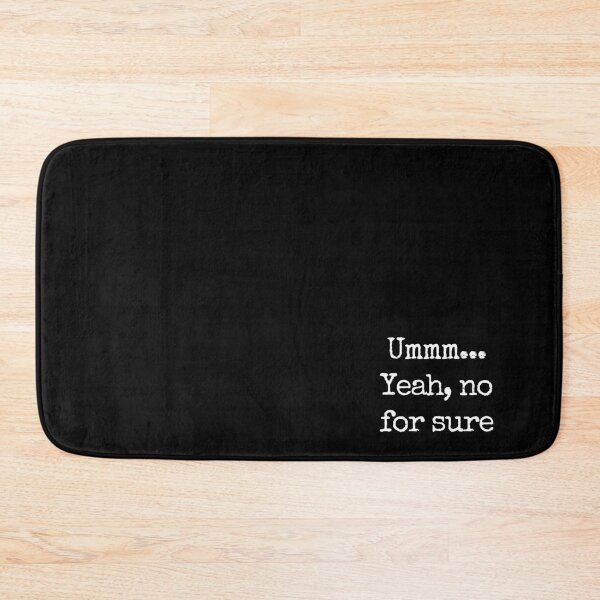 Item preview, Ummm, Yeah, No For Sure... designed and sold by WatershedC.