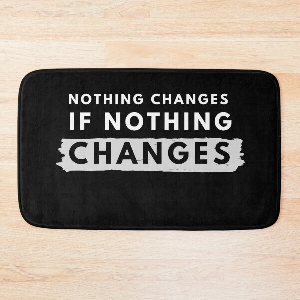 Item preview, Nothing Changes If Nothing Changes designed and sold by m95sim.