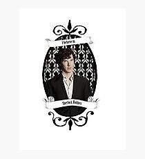 I believe in Sherlock Holmes Photographic Print
