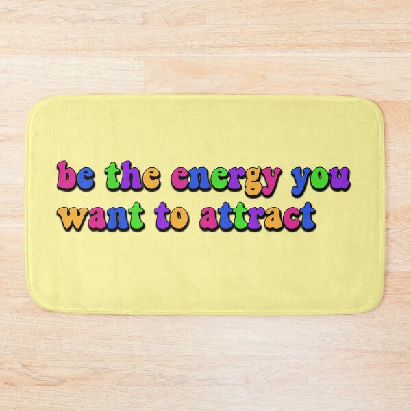 Item preview, be the energy you want to attract quote designed and sold by ashcola.
