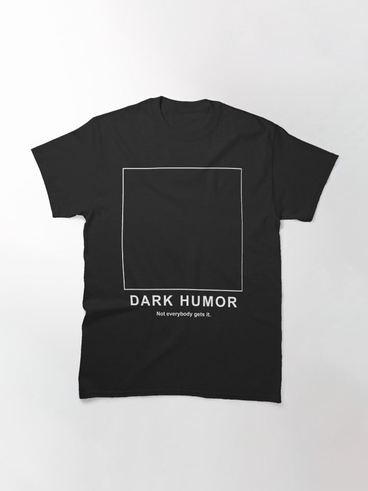 dark humor t shirt