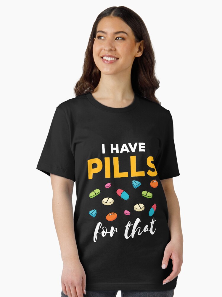 Pharmacist Pharmacy Tech I Have Pills for That Essential T-Shirt