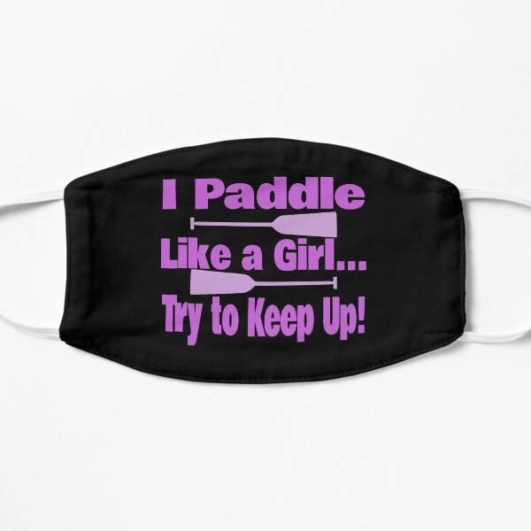 Dragon Boat I Paddle Like A Girl Try To Keep Up Mask