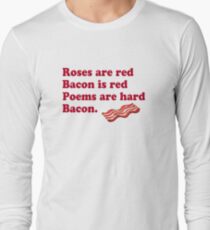 Roses Are Red, Bacon. Long Sleeve T-Shirt