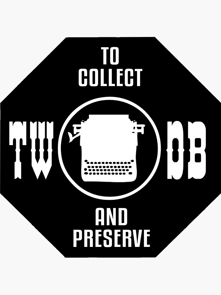 To Collect and Preserve Typewriters - TWDB Official Field Research Team by TWDB