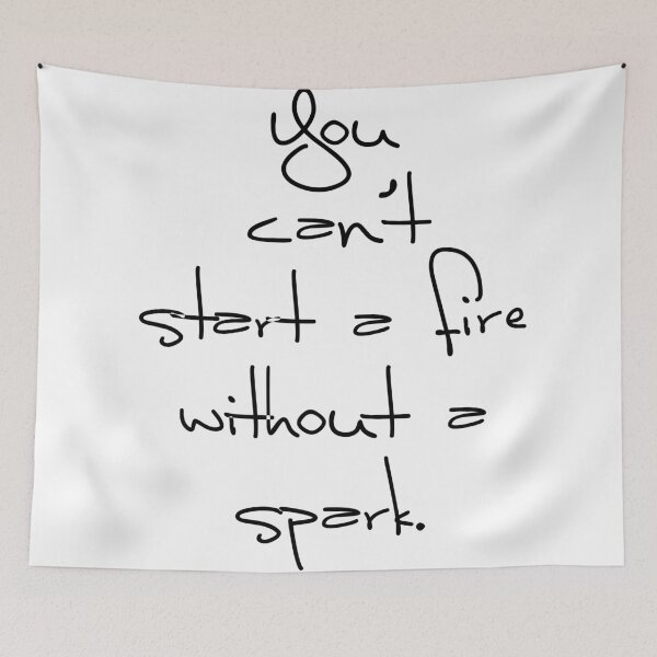 Item preview, Can't start a fire without a spark. designed and sold by omgDarceVader.