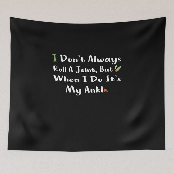 Item preview, I Dont Always Roll A Joint But When I Do Its My Ankle T-Shirt designed and sold by Mostik Vipo.