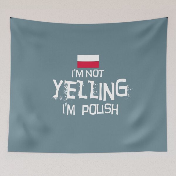 Item preview, I'm not yelling, I'm Polish   With the Flag of Poland designed and sold by obedtheartist.
