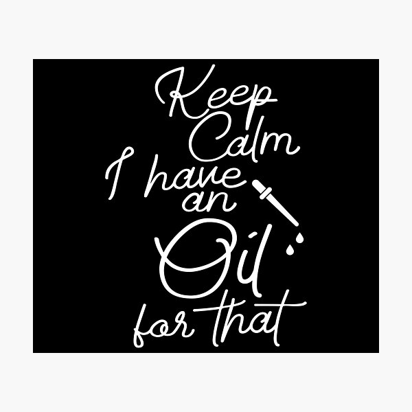 Item preview, Keep Calm I Have an Oil For That designed and sold by BeyondTheDeck.