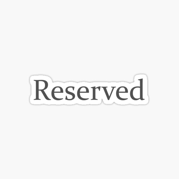 "Reserved" Sticker by ayoubboushama | Redbubble