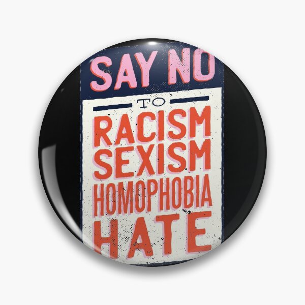 Item preview, Say no to Racism, Sexism, Homophobia  designed and sold by Watersolution.