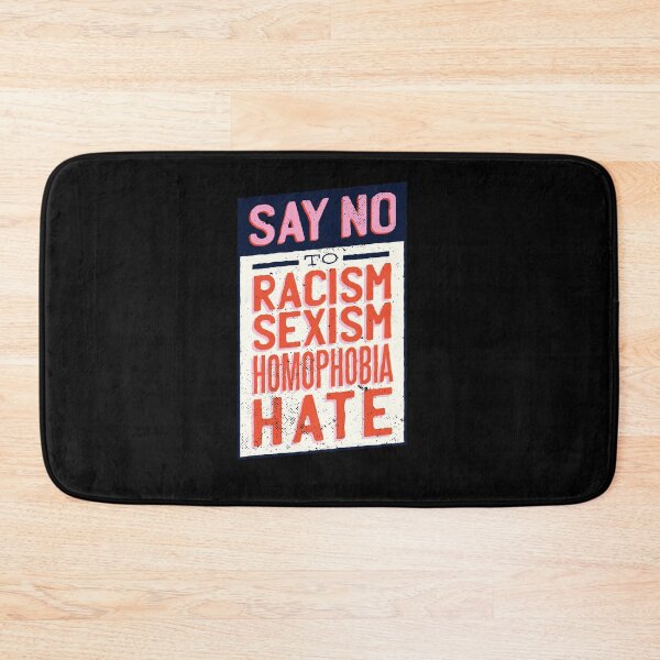Item preview, Say no to Racism, Sexism, Homophobia  designed and sold by Watersolution.