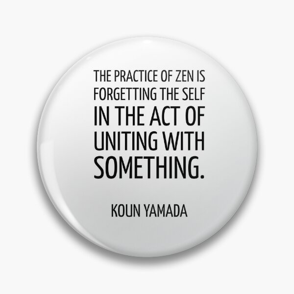 Item preview, The practice of Zen is forgetting the self in the act of uniting with something. — Koun Yamada - Zen Quote designed and sold by Inspirationmotivation.