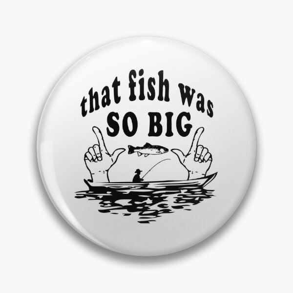 Item preview, That fish was so big designed and sold by BOUCH22.