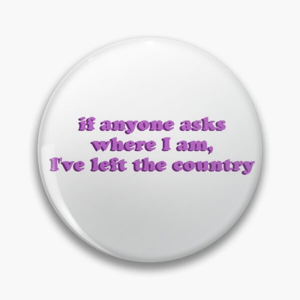 Item preview, if anyone asks where I am, I've left the country designed and sold by katethompsonn.