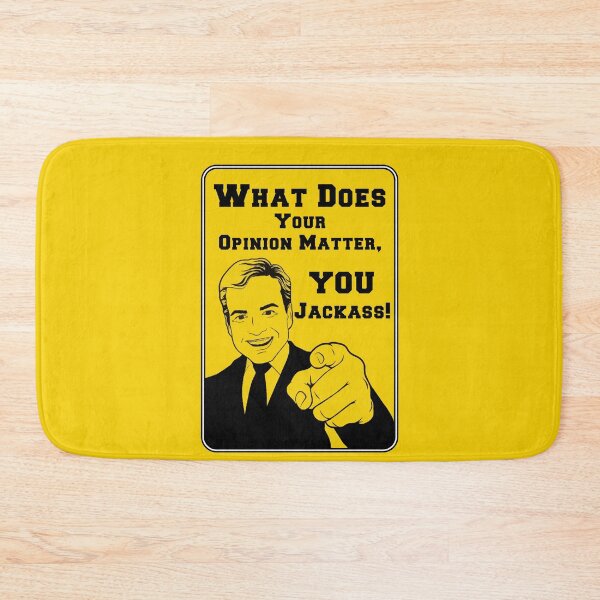 Item preview, What Does Your Opinion Matter You Jackass designed and sold by unisexunited.