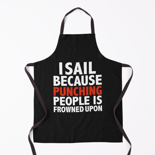 Item preview, I sail because punching people is frowned upon sailing cruising designed and sold by losttribe.