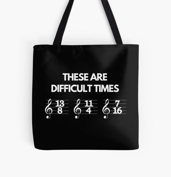 These Are Difficult Times Funny Musician Teacher Pun All Over Print Tote Bag