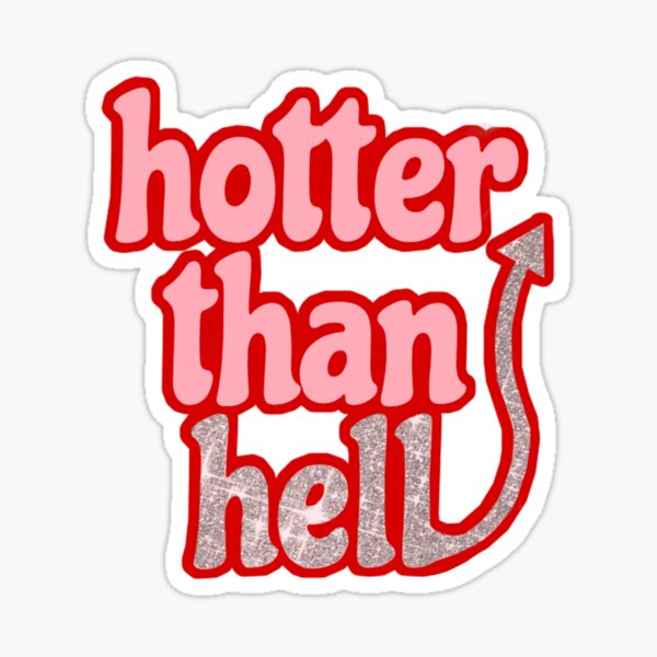 Hotter Than Hell Sticker Sticker For Sale By Brissadesigns Redbubble 