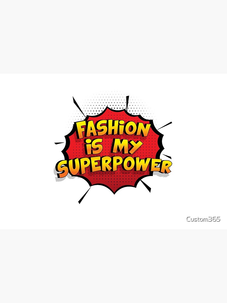 Fashion ist mein Superpower Lustiges Fashion Designgeschenk von Custom365
