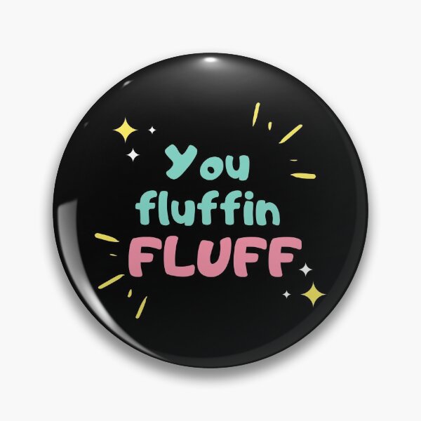 Item preview, You Fluffin Fluff designed and sold by razvigod.