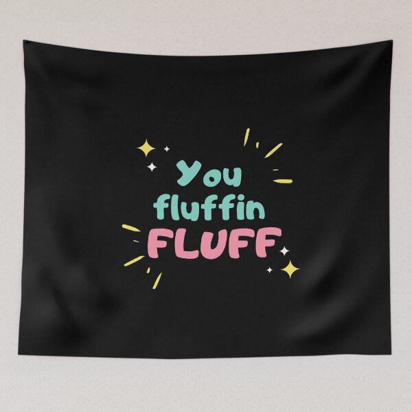 Item preview, You Fluffin Fluff designed and sold by razvigod.