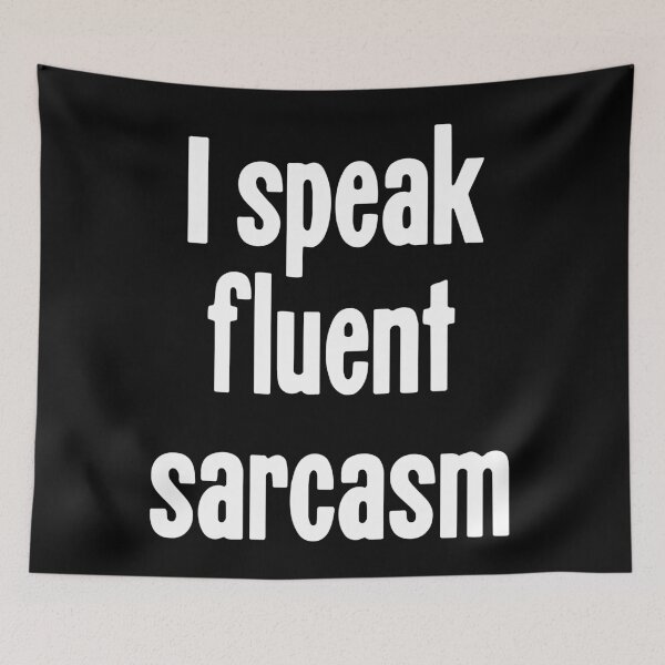 Item preview, I Speak Fluent Sarcasm designed and sold by Good-Looking Corpse.
